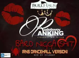 RudeBwoy Ranking - Bard Nigga Shit (RNS Dancehall Version)